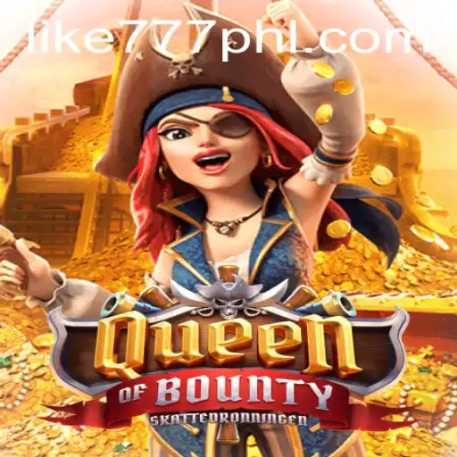 Exploring the High Seas Adventure: Queen of Bounty and the LIKE777.COM Connection